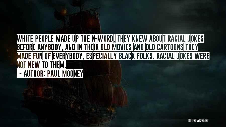 Mooney Quotes By Paul Mooney