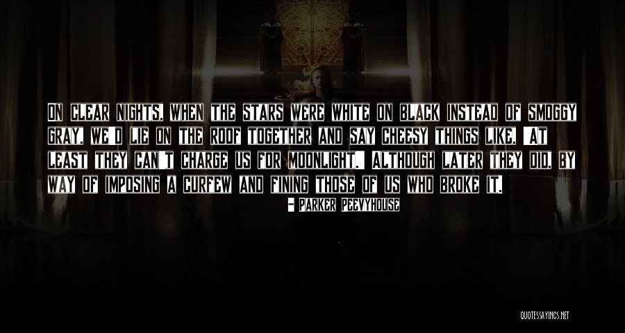Moonlight And Stars Quotes By Parker Peevyhouse Moonlight And Stars Quotes By Parker Peevyhouse