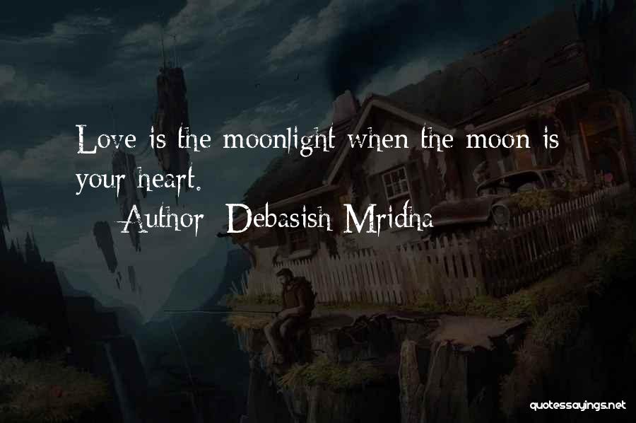 Moonlight Love Quotes By Debasish Mridha