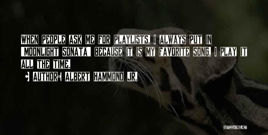 Moonlight Sonata Quotes By Albert Hammond Jr. Moonlight Sonata Quotes By Albert Hammond Jr.