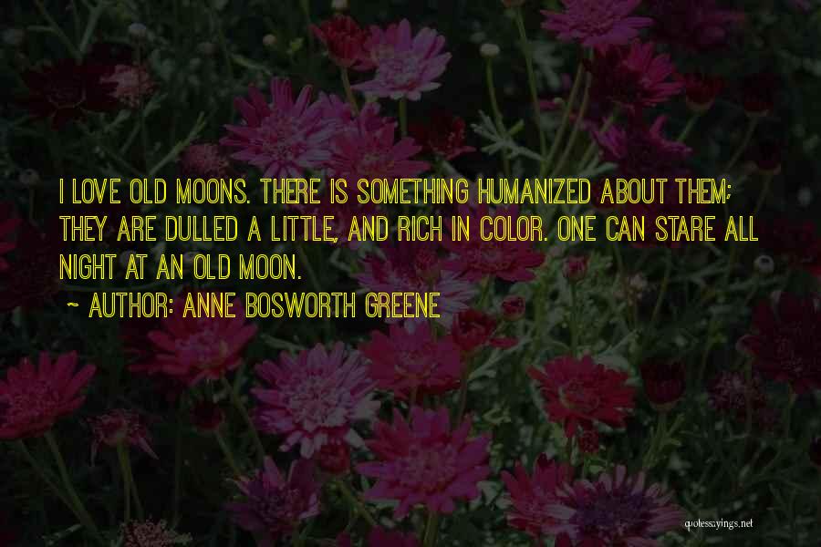 Moons And Love Quotes By Anne Bosworth Greene