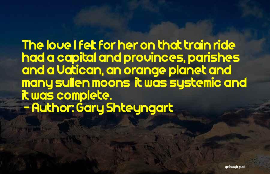 Moons And Love Quotes By Gary Shteyngart