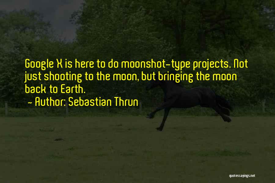 Moonshot Quotes By Sebastian Thrun