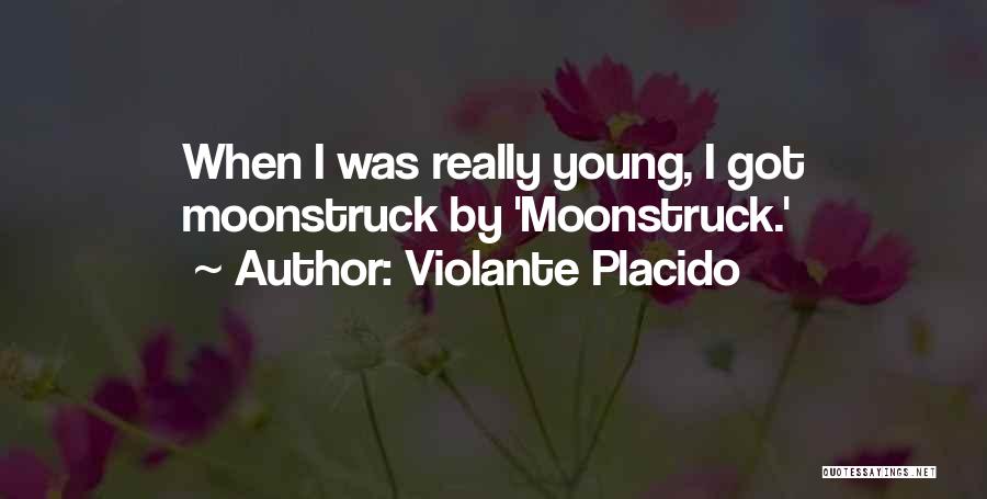 Moonstruck Quotes By Violante Placido