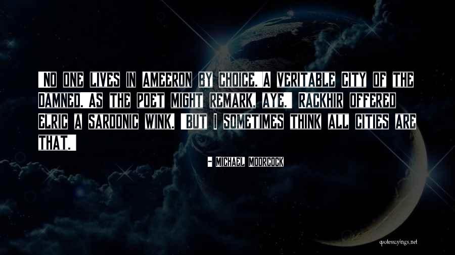 Moorcock Elric Quotes By Michael Moorcock Moorcock Elric Quotes By Michael Moorcock