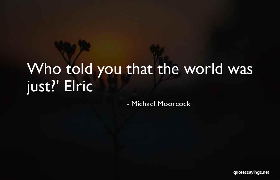 Moorcock Elric Quotes By Michael Moorcock Moorcock Elric Quotes By Michael Moorcock