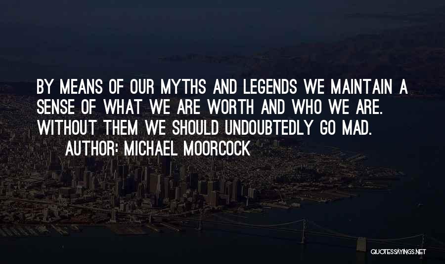 Moorcock Quotes By Michael Moorcock