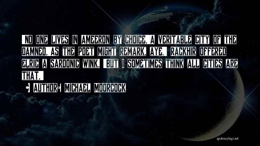 Moorcock Quotes By Michael Moorcock