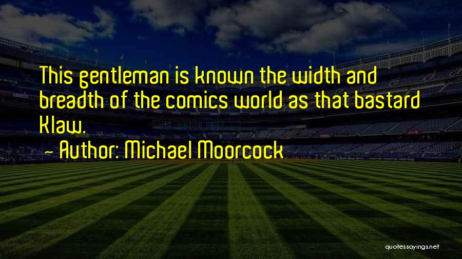 Moorcock Quotes By Michael Moorcock