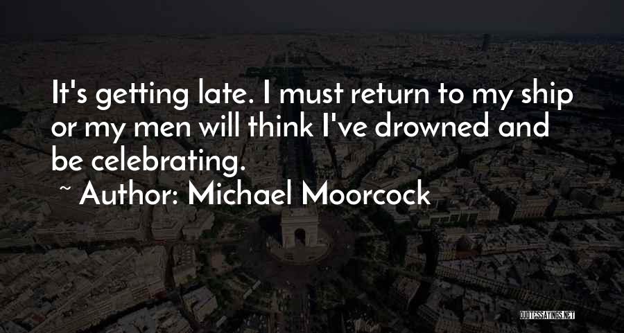 Moorcock Quotes By Michael Moorcock