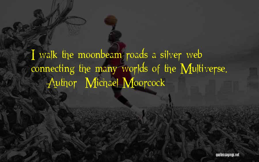 Moorcock Quotes By Michael Moorcock