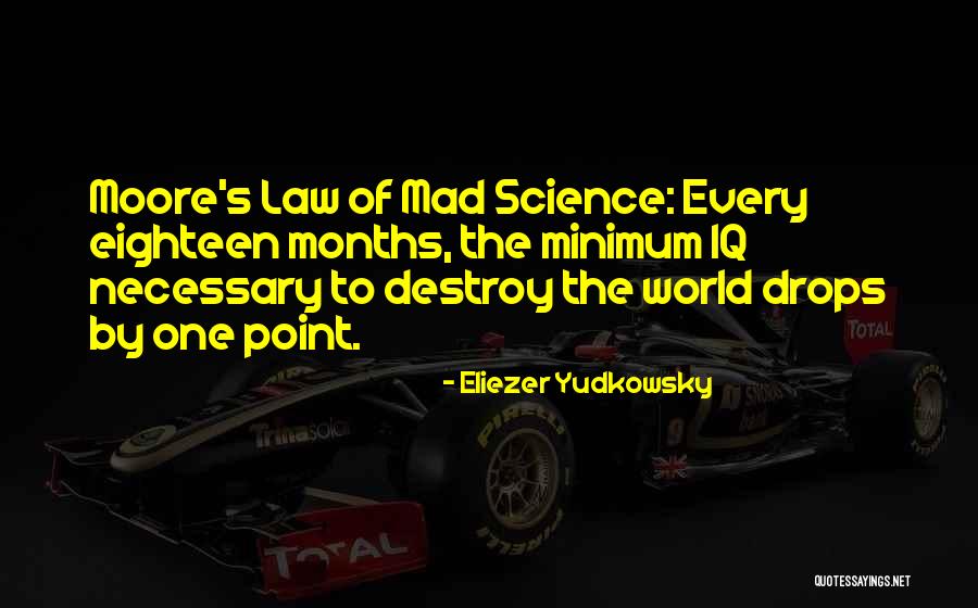 Moore's Law Quotes By Eliezer Yudkowsky Moore's Law Quotes By Eliezer Yudkowsky