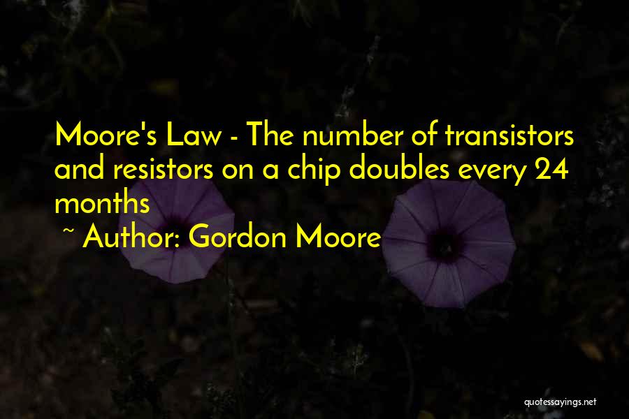 Moore's Law Quotes By Gordon Moore