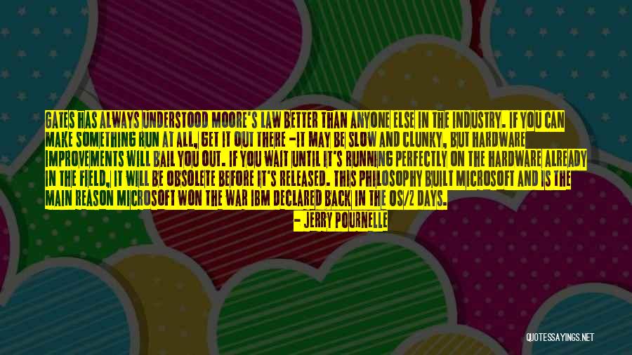 Moore's Law Quotes By Jerry Pournelle Moore's Law Quotes By Jerry Pournelle