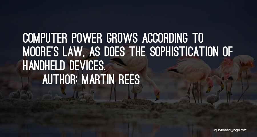 Moore's Law Quotes By Martin Rees