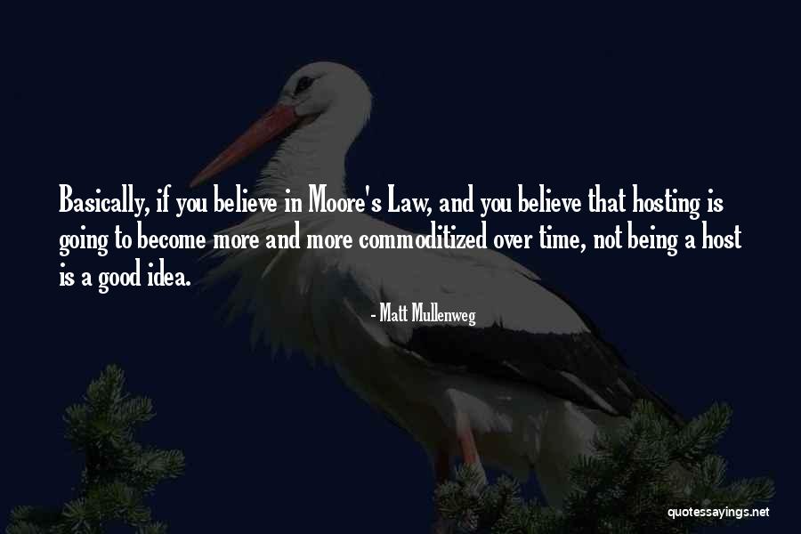 Moore's Law Quotes By Matt Mullenweg Moore's Law Quotes By Matt Mullenweg