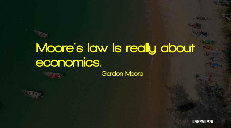 Moores Quotes By Gordon Moore Moores Quotes By Gordon Moore