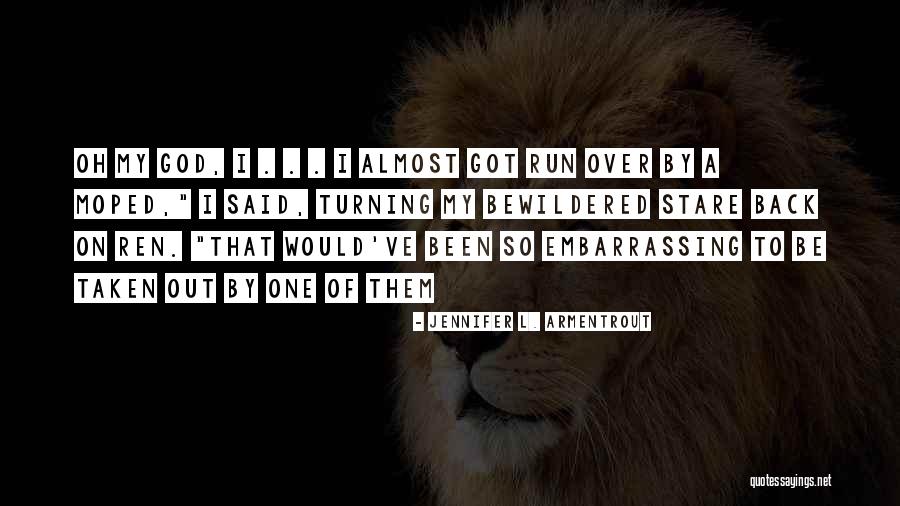Moped Quotes By Jennifer L. Armentrout Moped Quotes By Jennifer L. Armentrout