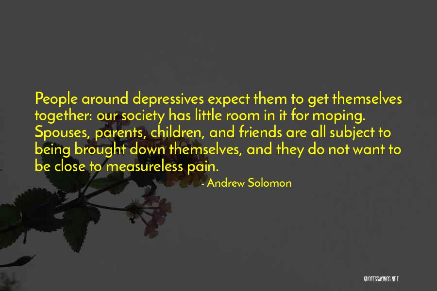 Moping Around Quotes By Andrew Solomon