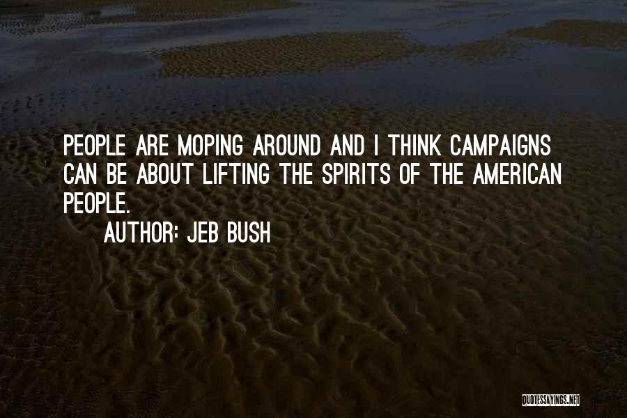 Moping Around Quotes By Jeb Bush