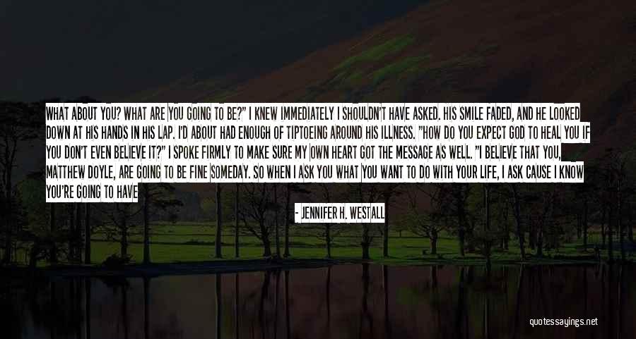 Moping Around Quotes By Jennifer H. Westall Moping Around Quotes By Jennifer H. Westall