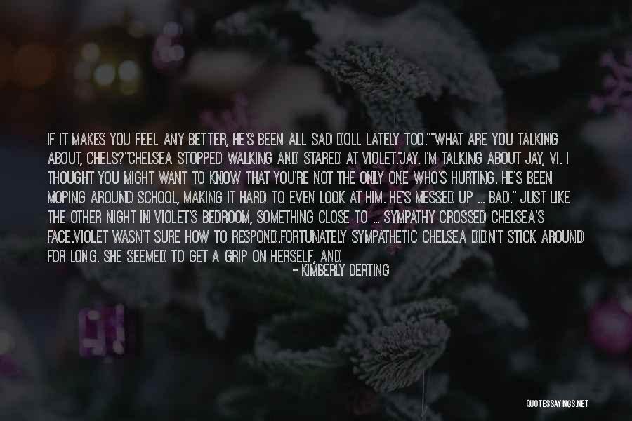 Moping Around Quotes By Kimberly Derting Moping Around Quotes By Kimberly Derting