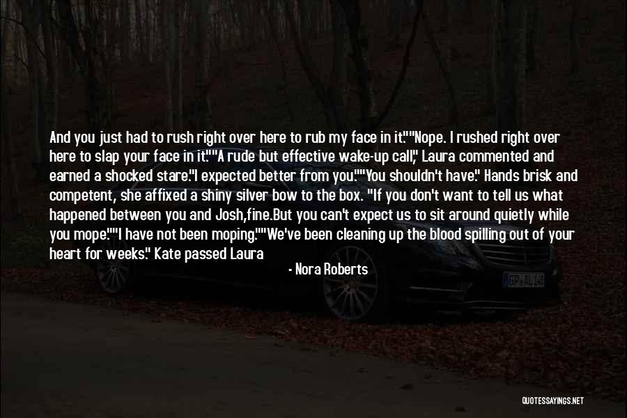 Moping Around Quotes By Nora Roberts Moping Around Quotes By Nora Roberts