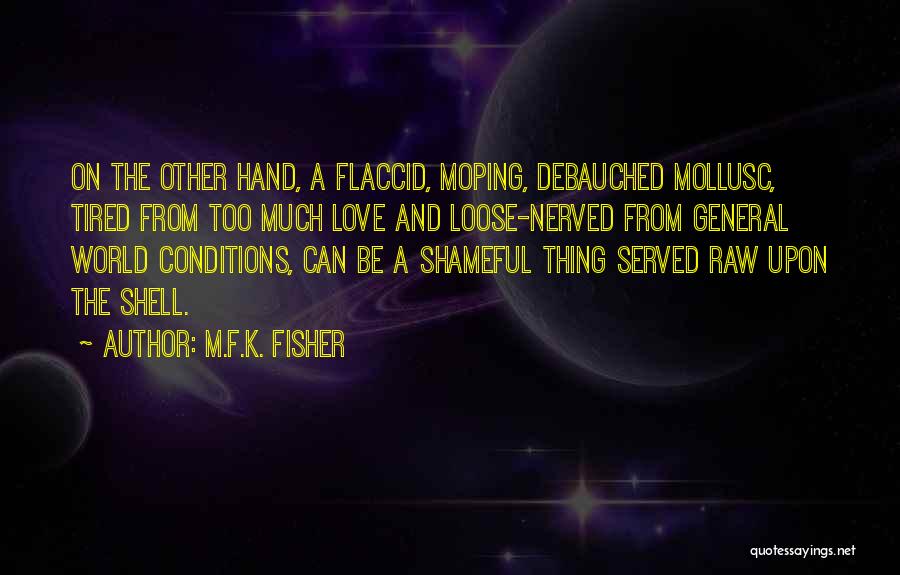 Moping Quotes By M.F.K. Fisher