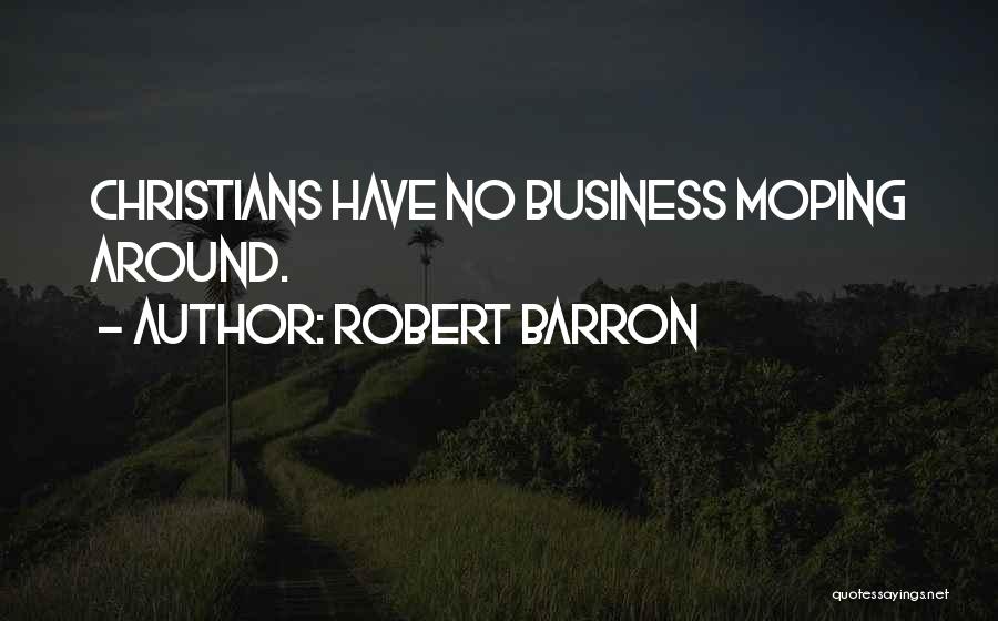 Moping Quotes By Robert Barron