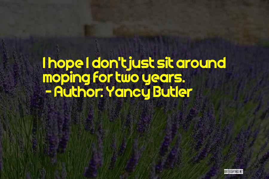 Moping Quotes By Yancy Butler