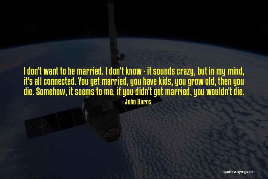 Morados Quotes By John Burns Morados Quotes By John Burns