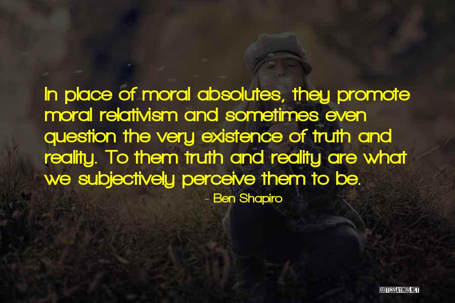Moral Absolutes Quotes By Ben Shapiro