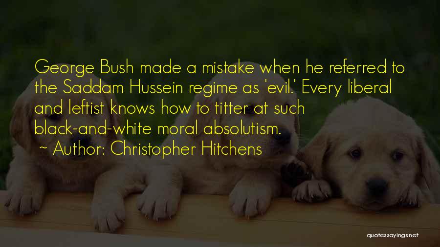 Moral Absolutism Quotes By Christopher Hitchens