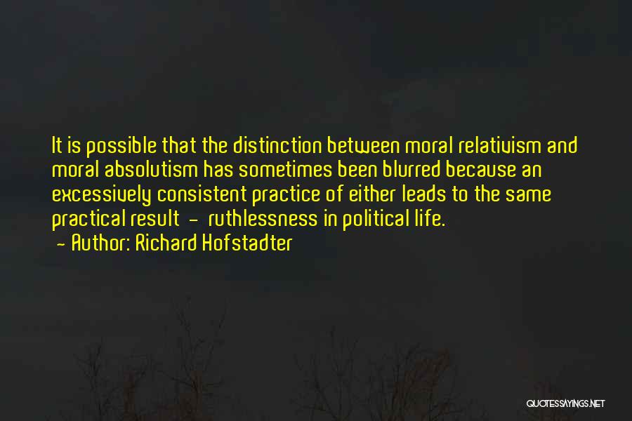Moral Absolutism Quotes By Richard Hofstadter