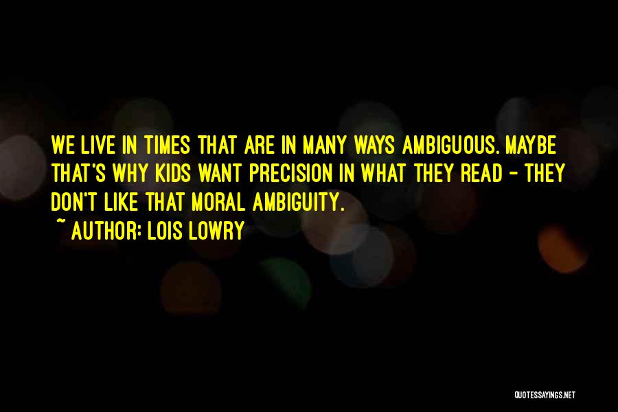 Moral Ambiguity Quotes By Lois Lowry