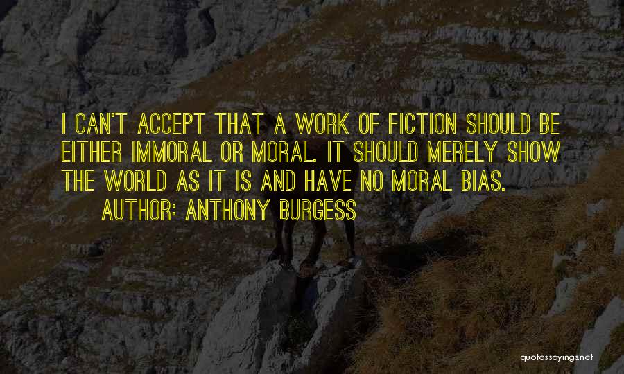 Moral And Immoral Quotes By Anthony Burgess