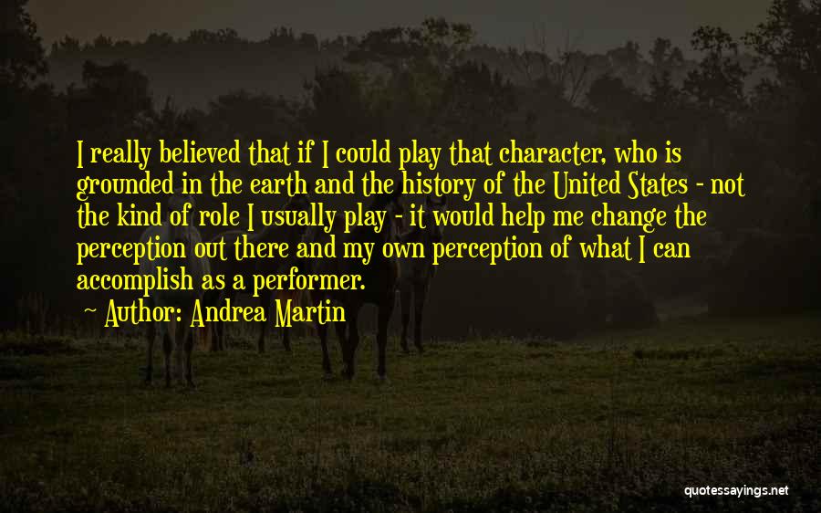 Moral Ascendancy Quotes By Andrea Martin