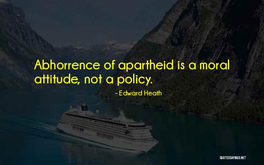 Moral Attitude Quotes By Edward Heath Moral Attitude Quotes By Edward Heath
