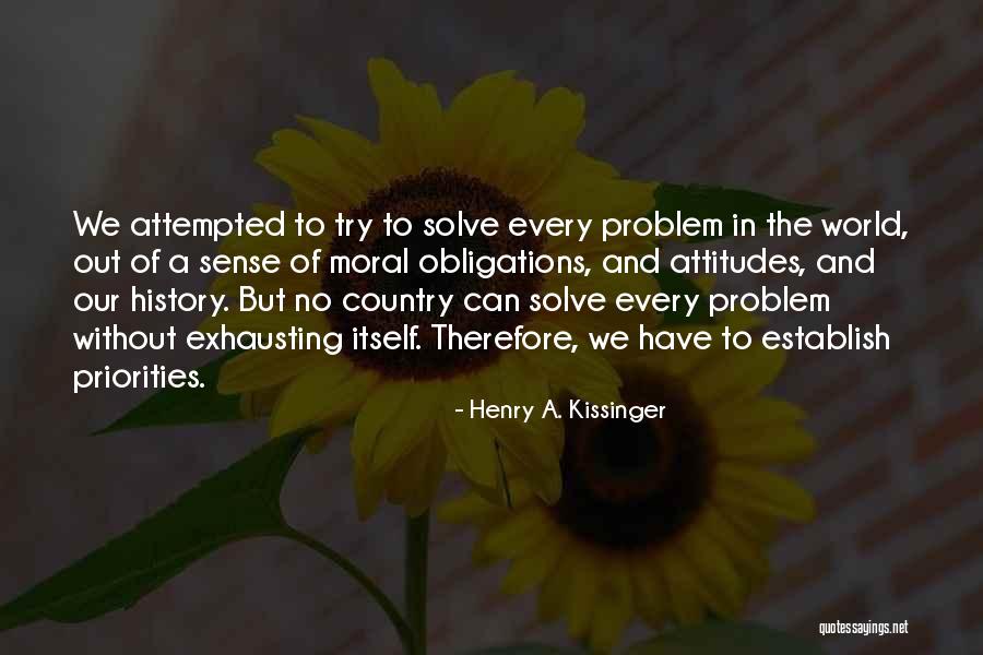 Moral Attitude Quotes By Henry A. Kissinger Moral Attitude Quotes By Henry A. Kissinger