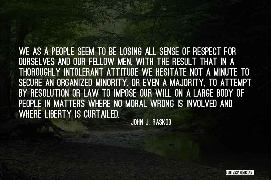 Moral Attitude Quotes By John J. Raskob Moral Attitude Quotes By John J. Raskob