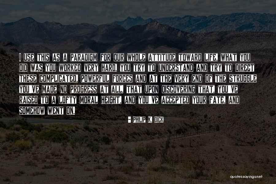 Moral Attitude Quotes By Philip K. Dick Moral Attitude Quotes By Philip K. Dick