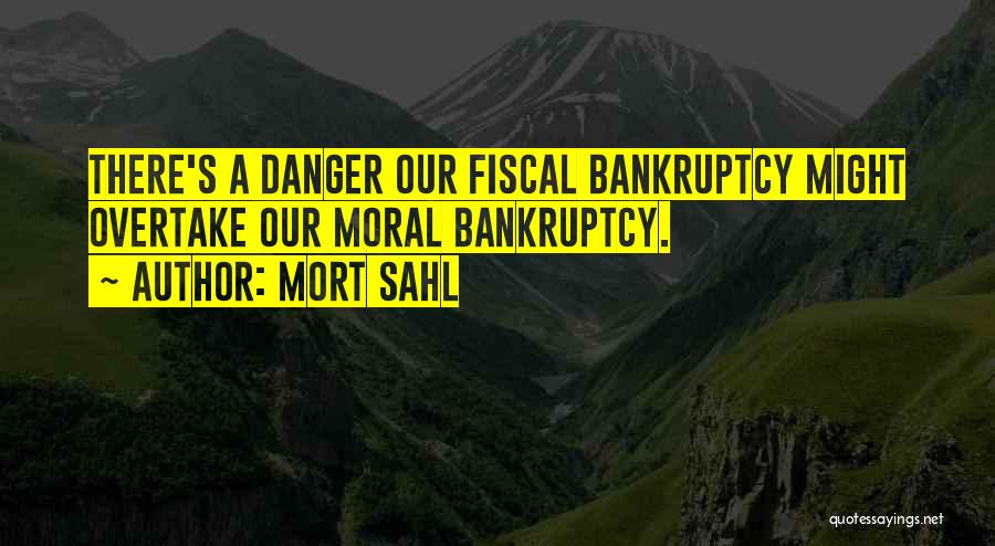 Moral Bankruptcy Quotes By Mort Sahl