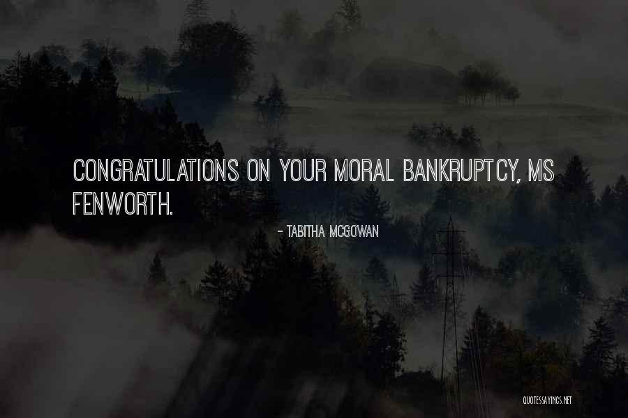 Moral Bankruptcy Quotes By Tabitha McGowan