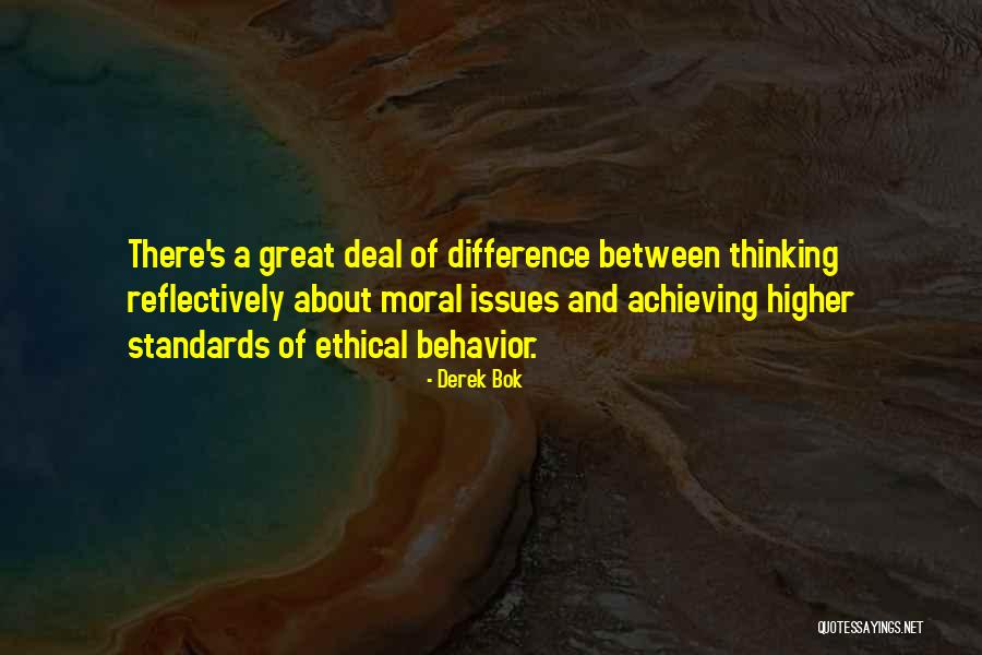 Moral Behavior Quotes By Derek Bok Moral Behavior Quotes By Derek Bok