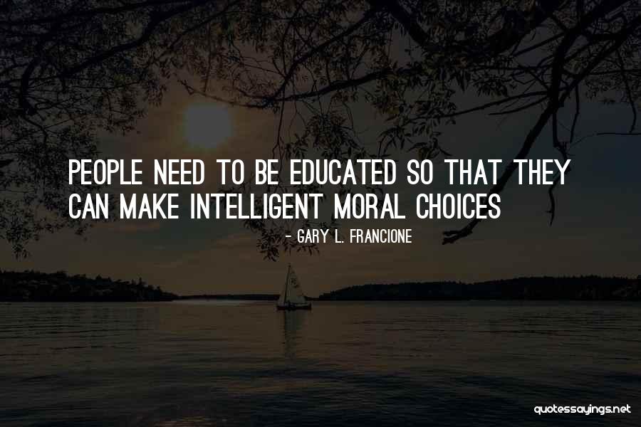 Moral Choices Quotes By Gary L. Francione Moral Choices Quotes By Gary L. Francione