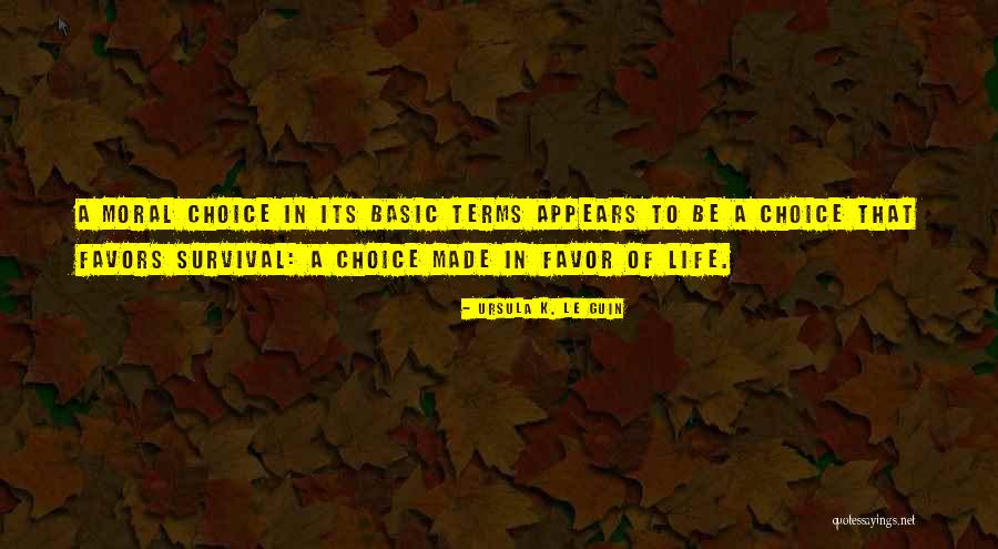 Moral Choices Quotes By Ursula K. Le Guin Moral Choices Quotes By Ursula K. Le Guin