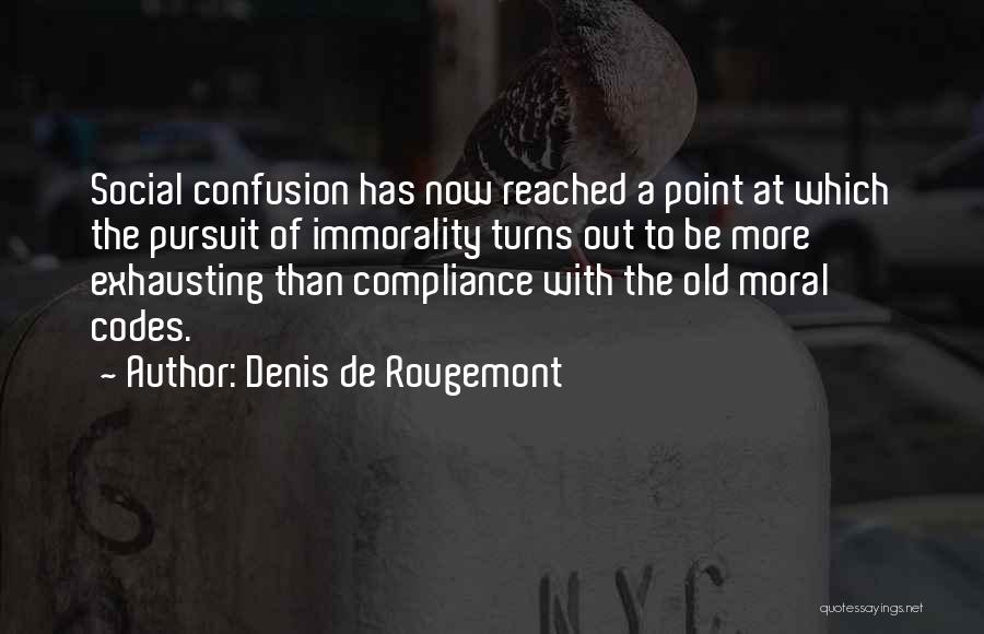 Moral Codes Quotes By Denis De Rougemont