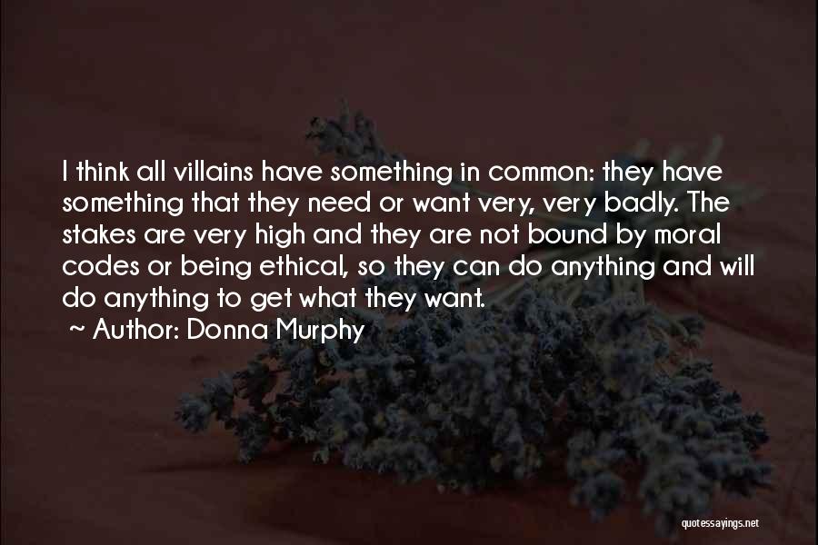 Moral Codes Quotes By Donna Murphy