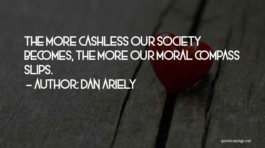 Moral Compass Quotes By Dan Ariely