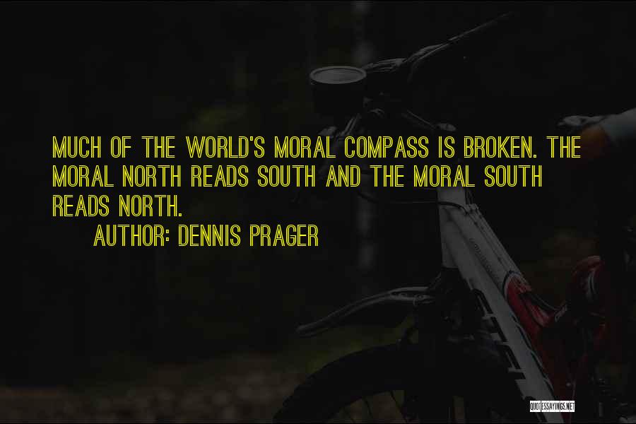 Moral Compass Quotes By Dennis Prager